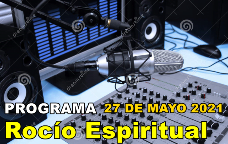 Programa Rocío Espiritual Jueves 27 de Mayo