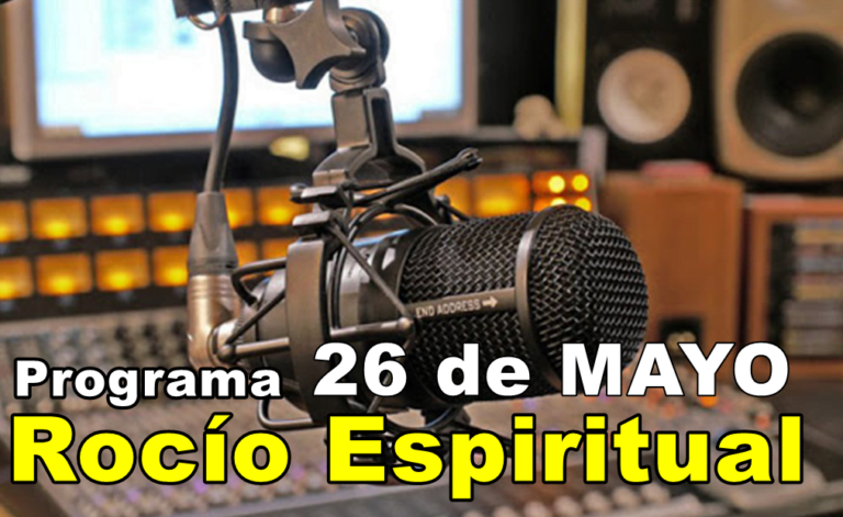 Programa Rocío Espiritual: Católico Vive tu Fe 26 de Mayo 2021