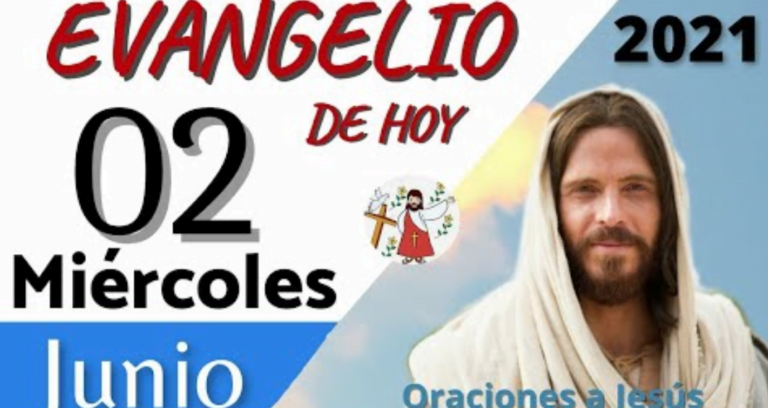 Evangelio del día de HOY. Miércoles 2 Junio 2021