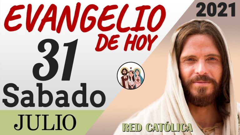 Evangelio de Hoy Sabado 31 de Julio de 2021