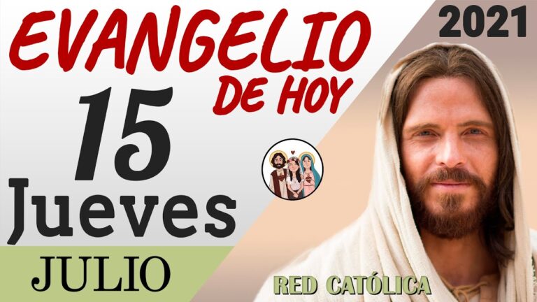 Evangelio de Hoy Jueves 15 de Julio de 2021