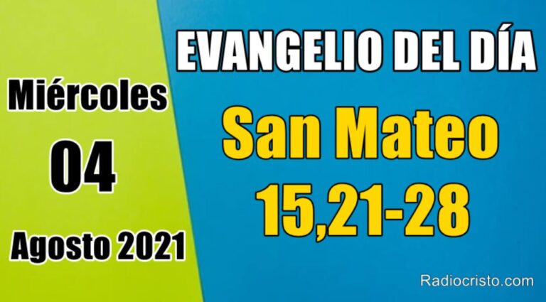 Evangelio del día 04 de Agosto 2021/ San Mateo (15,21-28