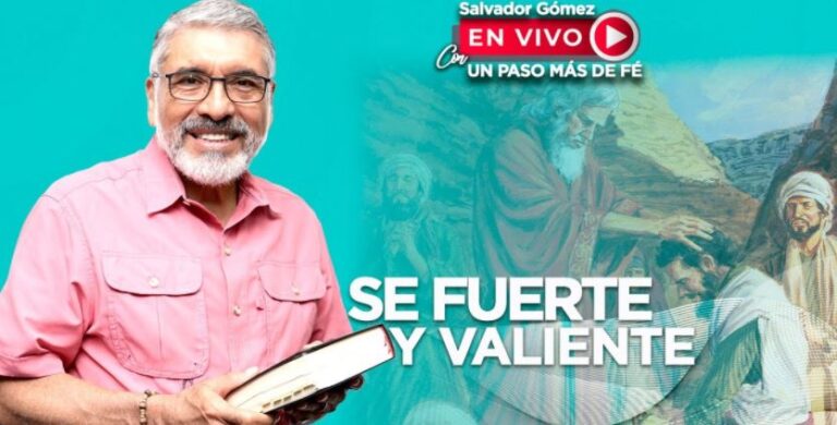 UN PASO MÁS DE FE – Se Fuerte y Valiente – Salvador Gómez