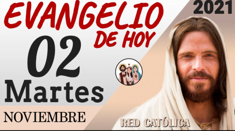 Evangelio de Hoy Martes 02 de Noviembre de 2021