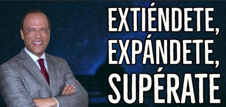 EXTIÉNDETE, EXPÁNDETE, SUPÉRATE