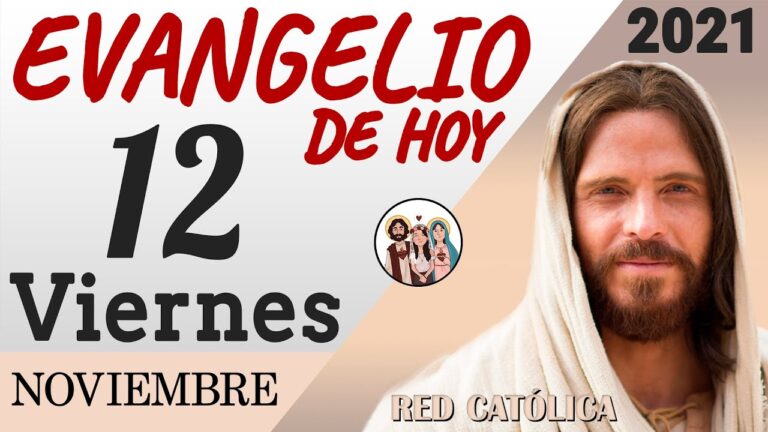 Evangelio de Hoy Viernes 12 de Noviembre de 2021