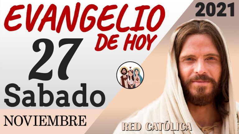 Evangelio de Hoy Sabado 27 de Noviembre de 2021