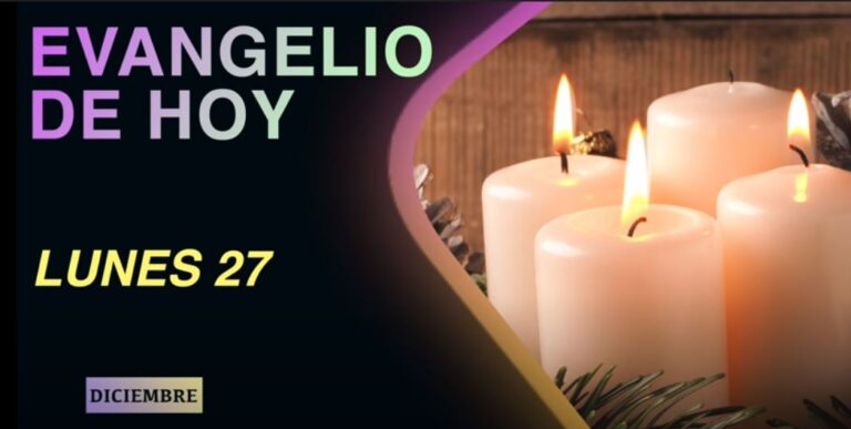 Evangelio de Hoy Lunes 27 de Diciembre de 2021