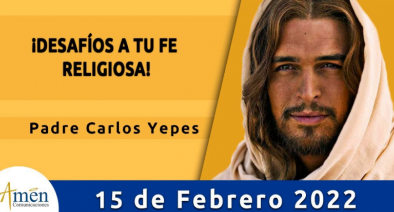 Evangelio De Hoy Martes 15 Febrero 2022