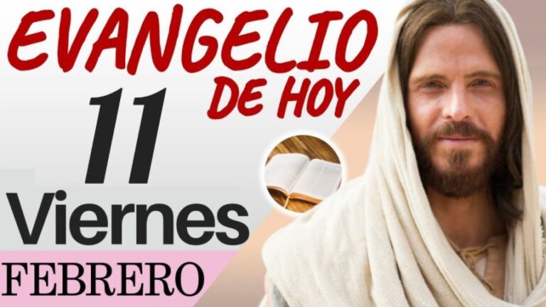 Evangelio del día de Hoy Viernes 11 de Febrero de 2022