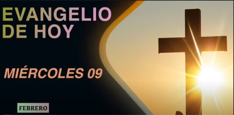 Evangelio de Hoy Miercoles 09 de Febrero de 2022