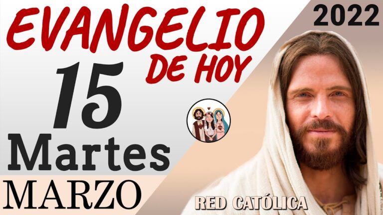 Evangelio de Hoy Martes 15 de Marzo de 2022