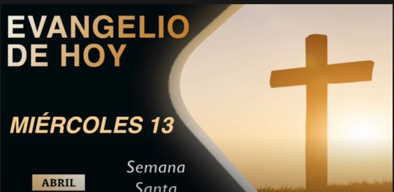 Evangelio de Hoy Miercoles 13 de Abril de 2022