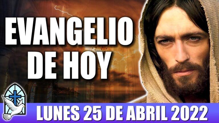 Evangelio De Hoy LUNES 25 De ABRIL 2022