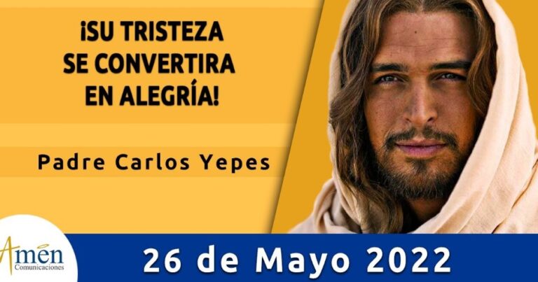 Evangelio De Hoy Jueves 26 Mayo 2022