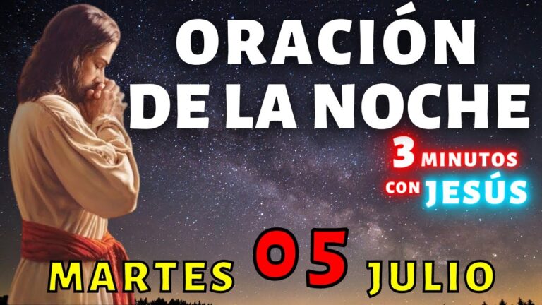 Oración de la Noche de hoy Martes 5 de Julio