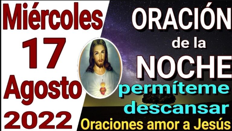 Oración de la noche de hoy Miércoles 17 de Agosto de 2022