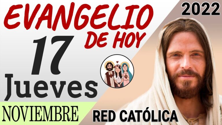 EVENGELIO DE HOY / ORACION DE LA MAÑANA JUEVES 17 NOVIEMBRE 2022