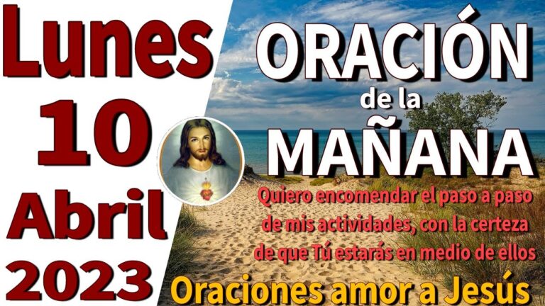 Oración de la mañana del día Lunes 10 de Abril de 2023
