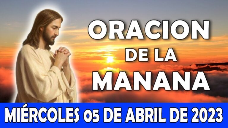 Oración de la Mañana miércoles 5 de Abril 2023
