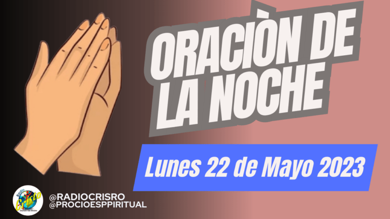 La Oración de la Noche  lunes 22 de Mayo 2023