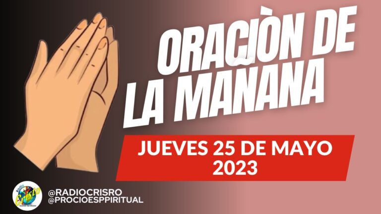 Oraciòn de la mañana jueves 25 de Mayo 2023