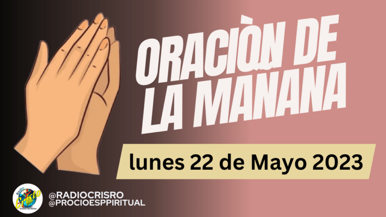 Oración De La Mañana De Hoy Lunes 22 De Mayo