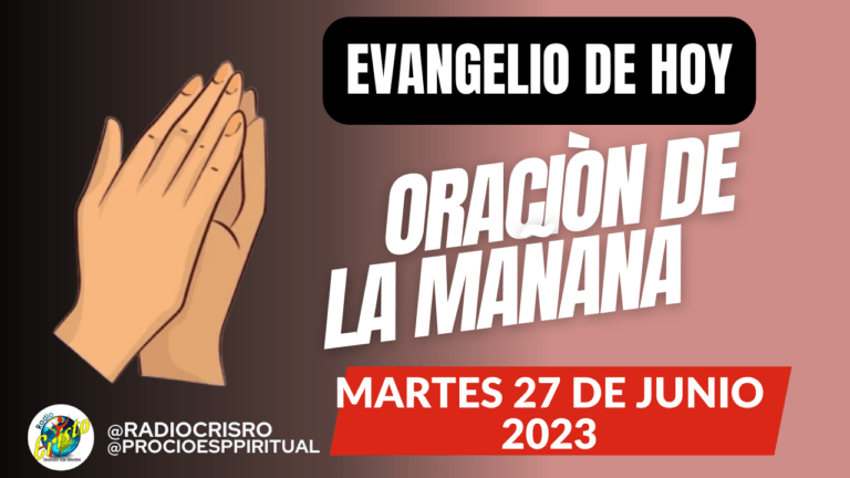 Evangelio de hoy Martes 27 de Junio 2023