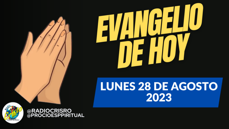 Evangelio De Hoy Lunes 28 Agosto 2023