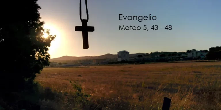 «Evangelio de hoy Lectura del santo evangelio según san Mateo (5,43-48):