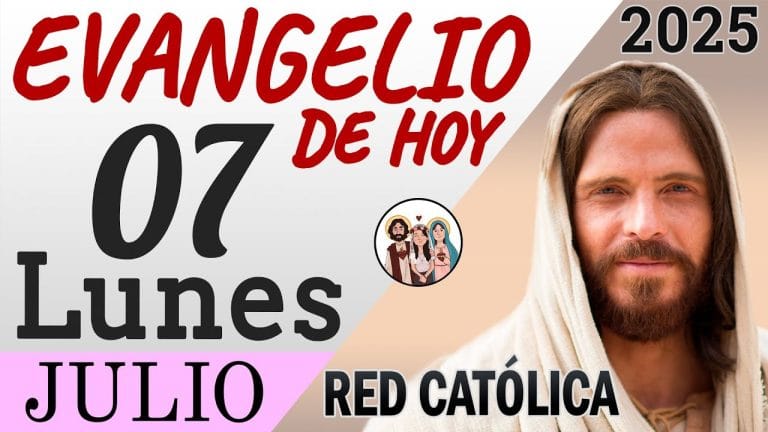 Evangelio de Hoy Lunes 07 de Julio de 2025